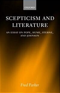 Scepticism and Literature : An Essay on Pope, Hume, Sterne, and Johnson (Hardcover)