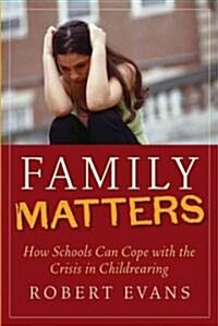Family Matters: How Schools Can Cope with the Crisis in Childrearing (Hardcover)