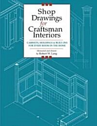 Shop Drawings for Craftsman Interiors: Cabinets, Moldings and Built-Ins for Every Room in the Home (Paperback)