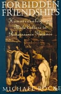 Forbidden Friendships: Homosexuality and Male Culture in Renaissance Florence (Paperback, Revised)