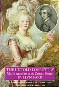 The Untold Love Story: Marie Antoinette & Count Fersen (Paperback, Revised)