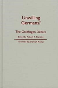 Unwilling Germans: The Goldhagen Debate (Paperback)