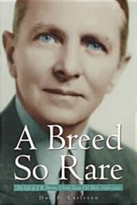 A Breed So Rare: The Life of J. R. Parten, Liberal Texas Oil Man, 1896-1992 (Hardcover)