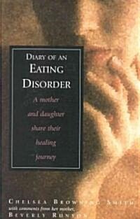 Diary of an Eating Disorder: A Mother and Daughter Share Their Healing Journey (Paperback)