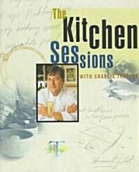 The Kitchen Sessions with Charlie Trotter: [A Cookbook] (Hardcover)