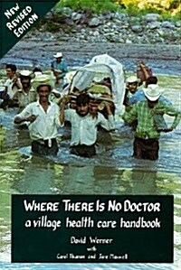 Where There Is No Doctor: A Village Health Care Handbook (Paperback, Revised)