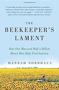 The Beekeepers Lament: How One Man and Half a Billion Honey Bees Help Feed America (Paperback)