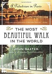 The Most Beautiful Walk in the World: A Pedestrian in Paris (Paperback)