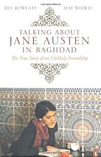 Talking About Jane Austen in Baghdad : The True Story of an Unlikely Friendship (Paperback)