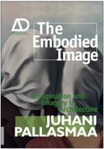 The Embodied Image: Imagination and Imagery in Architecture (Paperback)