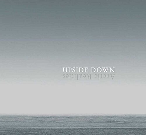 Upside Down: Arctic Realities (Hardcover)