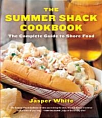 The Summer Shack Cookbook: The Complete Guide to Shore Food (Paperback)