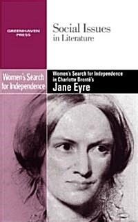 Womens Search for Independence in Charlotte Brontes Jane Eyre (Library Binding)