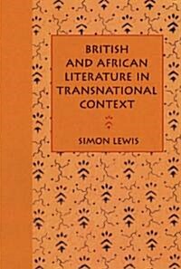 British and African Literature in Transnational Context (Hardcover)