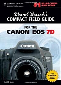 David Buschs Compact Field Guide for the Canon EOS 7D (Spiral)