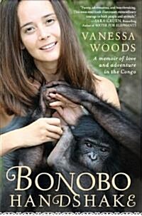 Bonobo Handshake: A Memoir of Love and Adventure in the Congo (Paperback)