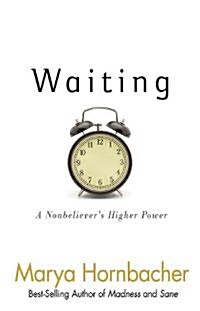 Waiting: A Nonbelievers Higher Power (Paperback)