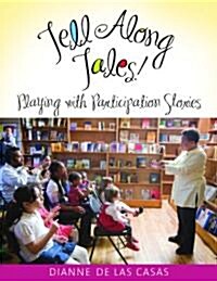 Tell Along Tales!: Playing with Participation Stories (Paperback)