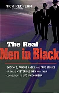 The Real Men in Black: Evidence, Famous Cases, and True Stories of These Mysterious Men and Their Connection to UFO Phenomena (Paperback)