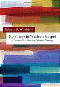 No Shame in Wesleys Gospel (Paperback)