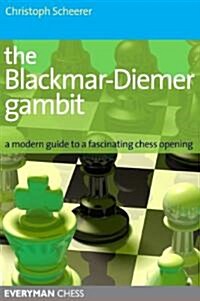 The Blackmar-Diemer Gambit : A Modern Guide to a Fascinating Chess Opening (Paperback)