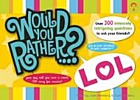 Would You Rather...? Lol: Over 300 Intensely Intriguing Questions to Ask Your Friends!! (Paperback)