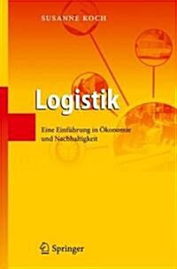 Logistik: Eine Einf?rung in ?onomie Und Nachhaltigkeit (Paperback, 2012)