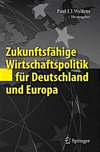 Zukunftsf?ige Wirtschaftspolitik F? Deutschland Und Europa (Hardcover, 2011)