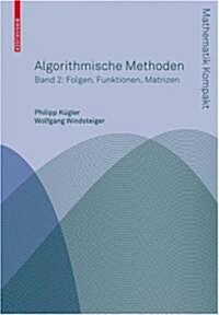 Algorithmische Methoden: Band 2: Funktionen, Matrizen, Multivariate Polynome (Paperback, 2012)
