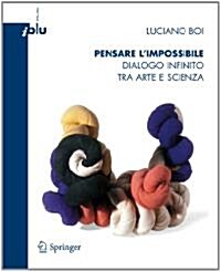Pensare LImpossibile: Dialogo Infinito Tra Arte E Scienza (Paperback, 2012)
