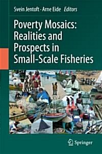 Poverty Mosaics: Realities and Prospects in Small-Scale Fisheries (Hardcover, 2011)