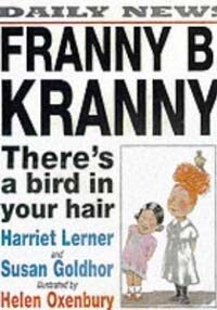 Franny B. Kranny : There's a bird in your hair!