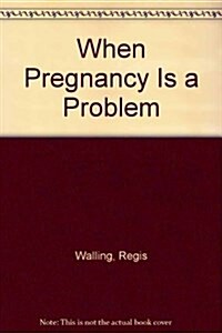 When Pregnancy Is a Problem (Paperback)