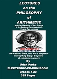 Lectures on the Philosophy of Arithmetic And the Adaptation of That Science to the Business Purposes of Life (CD-ROM)