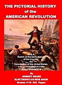 The Pictorial History of the American Revolution; With a Sketch of the Early History of the Country. the Constitution of the United States, And a Chro (CD-ROM)