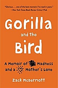 Gorilla and the Bird: A Memoir of Madness and a Mothers Love (Paperback)