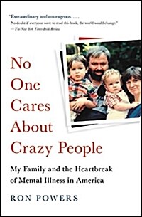 No One Cares about Crazy People: My Family and the Heartbreak of Mental Illness in America (Paperback)