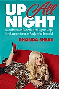Up All Night: From Hollywood Bombshell to Lingerie Mogul, Life Lessons from an Accidental Feminist (Hardcover)