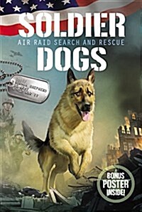 Soldier Dogs: Air Raid Search and Rescue (Paperback)