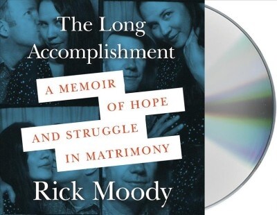 The Long Accomplishment: A Memoir of Hope and Struggle in Matrimony (Audio CD)