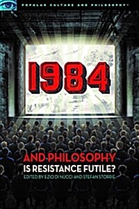 1984 and Philosophy: Is Resistance Futile? (Paperback)