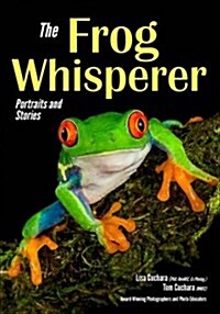 The Frog Whisperer: Portraits & Stories (Paperback)