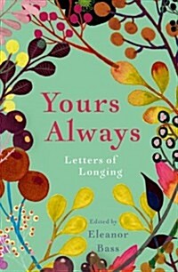 Yours Always : Letters of Longing (Paperback)