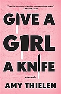 Give a Girl a Knife: A Memoir (Paperback)