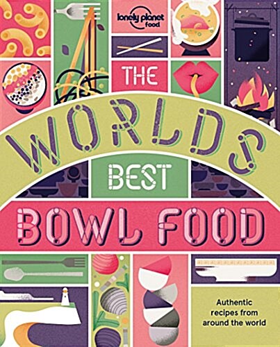 The Worlds Best Bowl Food: Where to Find It and How to Make It (Paperback)