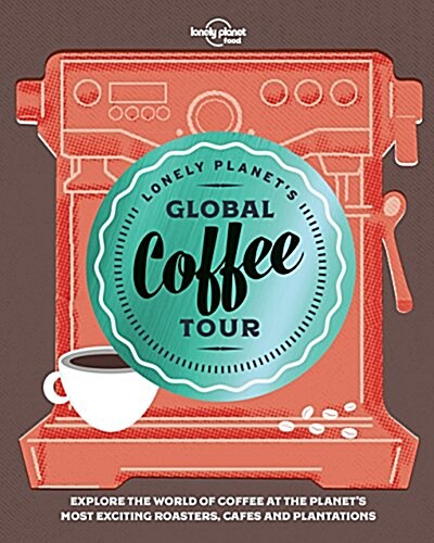 Lonely Planets Global Coffee Tour (Hardcover)