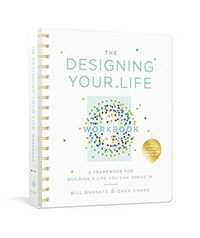 The Designing Your Life Workbook: A Framework for Building a Life You Can Thrive in (Other)