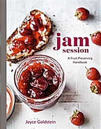 Jam Session: A Fruit-Preserving Handbook [A Cookbook] (Hardcover)