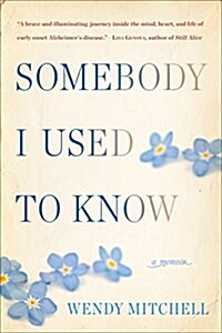 Somebody I Used to Know: A Memoir (Hardcover)