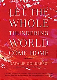 Let the Whole Thundering World Come Home: A Memoir (Paperback)